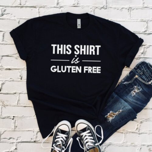 This Shirt Is Gluten Free T-Shirt