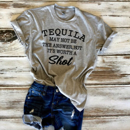 tequila may not be the answer, but it's worth a shot t-shirt gray