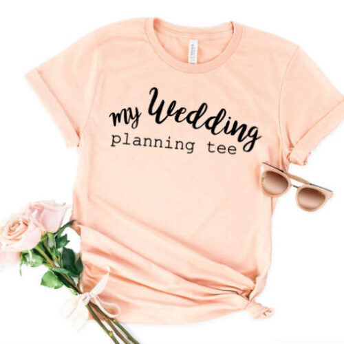 my wedding planning t-shirt peach