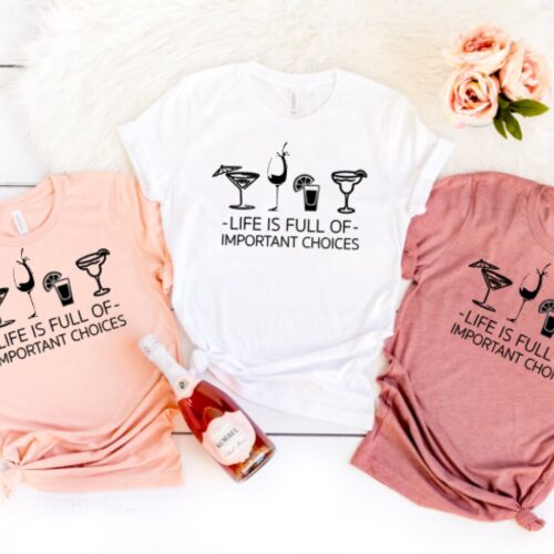 life is full of important choices t-shirt peach white mauve