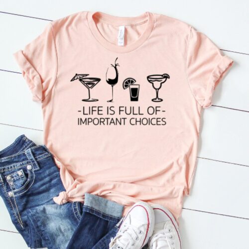 Life Is Full Of Important Choices T-Shirt Peach