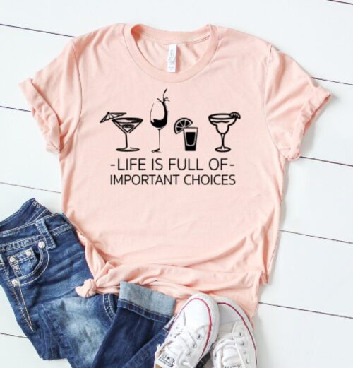 Life Is Full Of Important Choices T-Shirt Peach