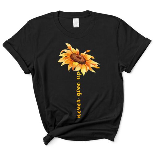 Sunflower Never Give up T-Shirt