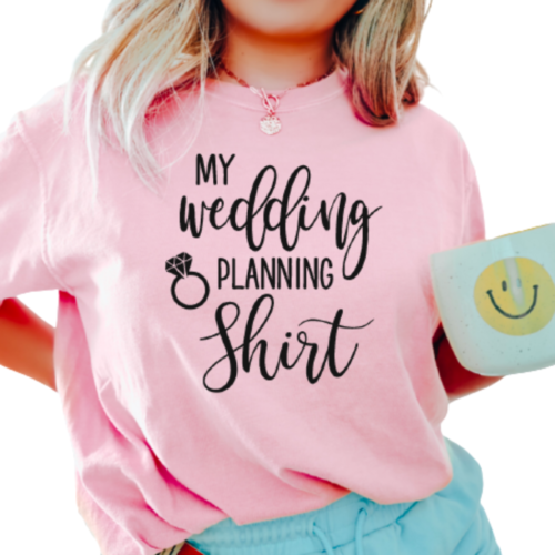 My Wedding Planning Shirt