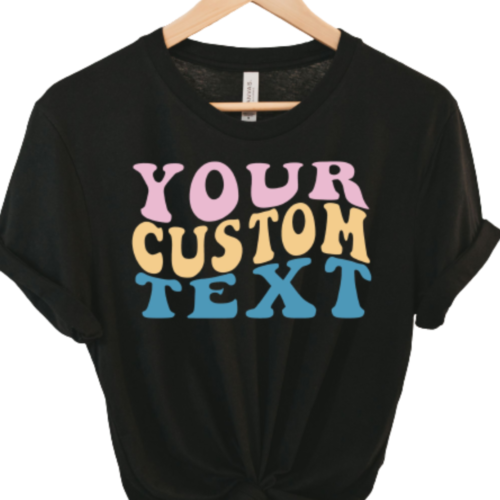 Your Custom Wavy Text T-Shirt