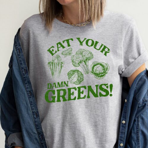 Eat Your Damn Greens gray shirt
