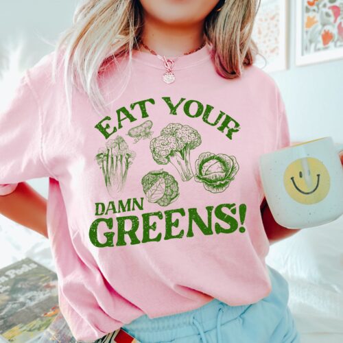 Eat Your Damn Greens pink shirt